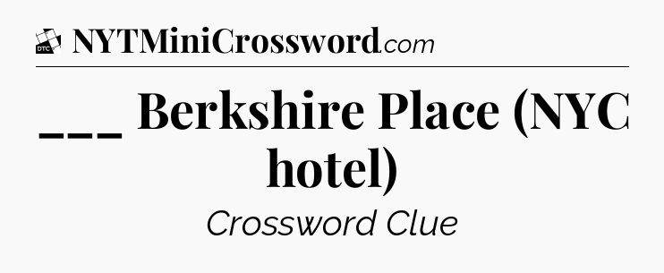 ___ Berkshire Place (NYC hotel) - Daily Themed Classic Crossword