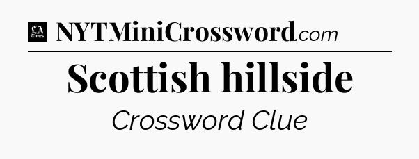 Scottish hillside - LA Times Crossword
