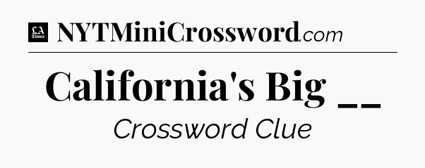California's Big __ - LA Times Crossword
