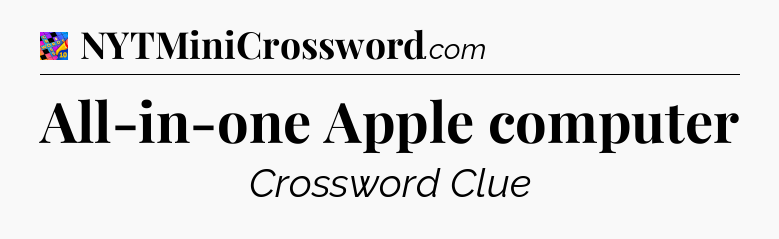 All-in-one Apple computer Crossword Clue