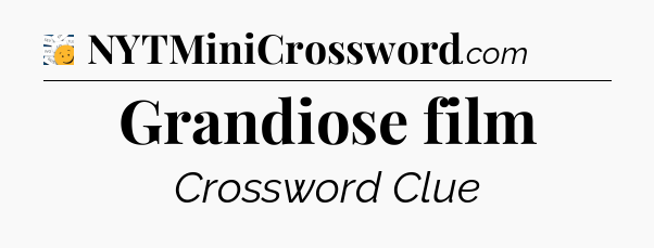 Grandiose film - 7 Little Words