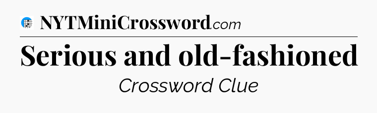 Serious and old-fashioned Crossword Clue