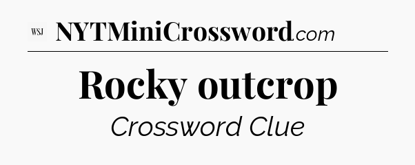 Rocky outcrop - WSJ Crossword