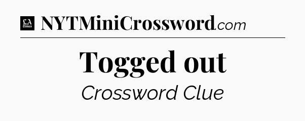 Togged out - LA Times Crossword