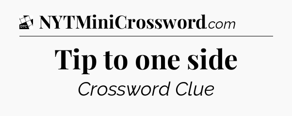 Tip to one side - Daily Themed Classic Crossword