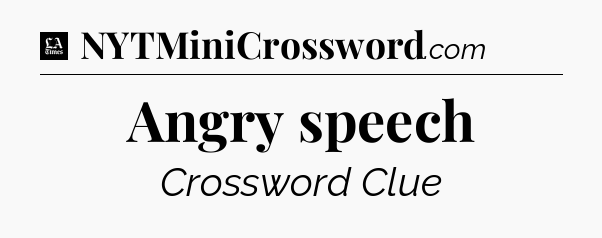 Angry speech - LA Times Crossword