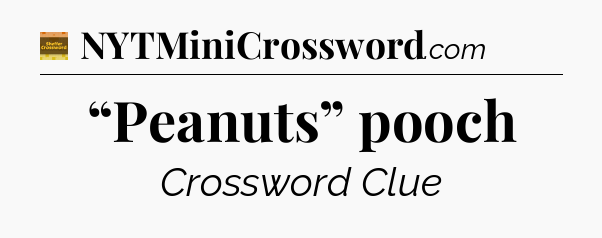 “Peanuts” pooch - Eugene Sheffer Crossword
