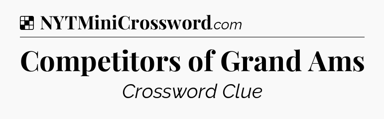 Solution: Competitors of Grand Ams - NYT Crossword