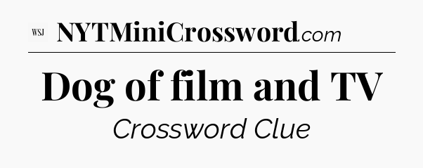 Dog of film and TV - WSJ Crossword