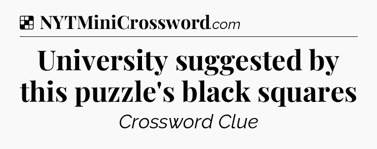 Solution: University suggested by this puzzle's black squares - NYT Crossword