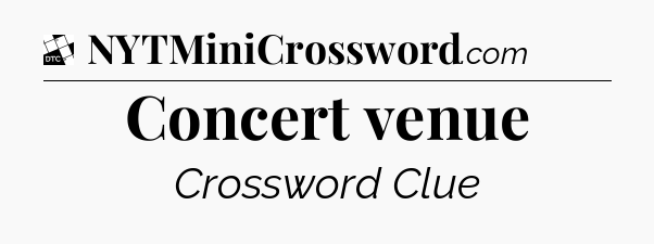 Concert venue - Daily Themed Classic Crossword