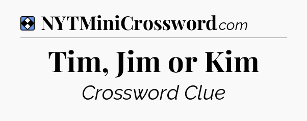 Solution: Tim, Jim or Kim - NYT Mini Crossword