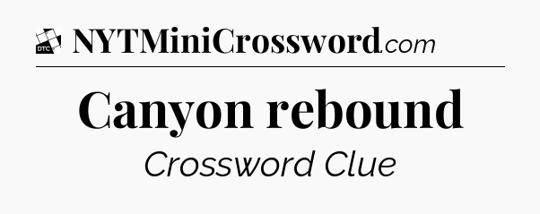 Canyon rebound - Daily Themed Classic Crossword