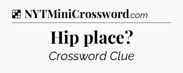 Solution: Hip place - NYT Crossword