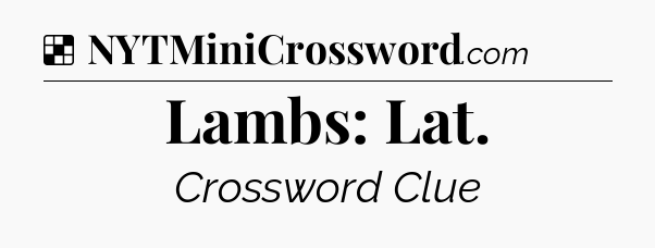 Solution: Lambs: Lat - NYT Crossword