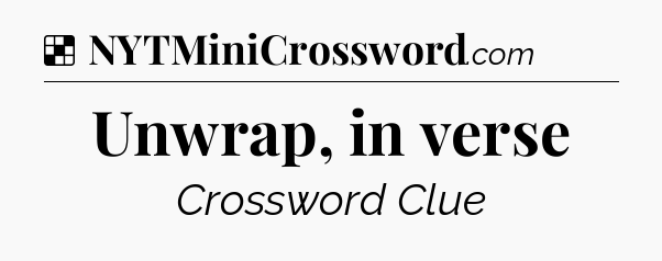 Solution: Unwrap, in verse - NYT Crossword