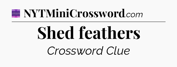 Shed feathers - Thomas Joseph Crossword