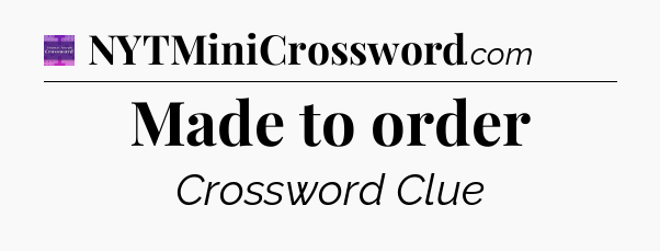 Made to order - Thomas Joseph Crossword