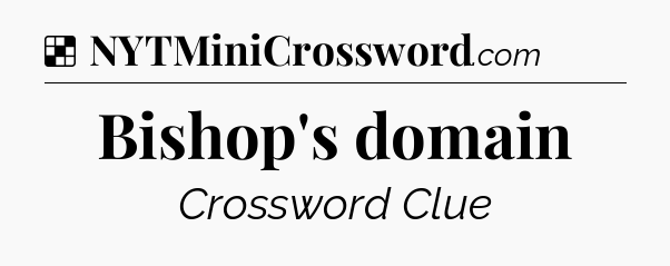 Solution: Bishop's domain - NYT Crossword