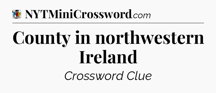 County in northwestern Ireland Crossword Clue