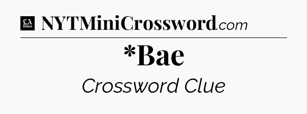 *Bae - LA Times Crossword