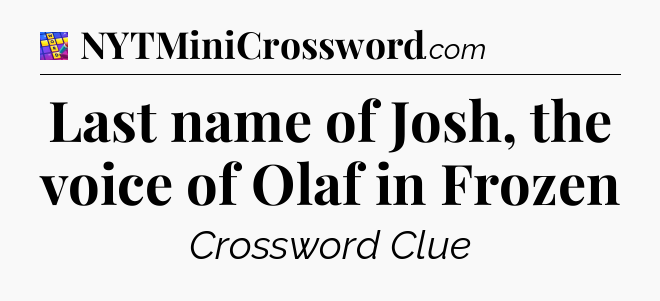 Last name of Josh, the voice of Olaf in Frozen Codycross