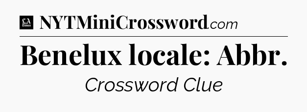 Benelux locale: Abbr - LA Times Crossword
