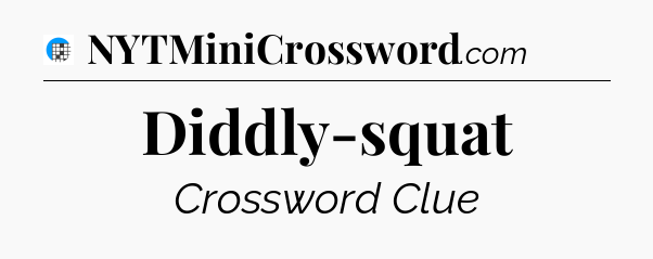 Diddly-squat Crossword Clue