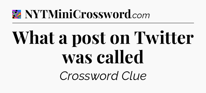 What a post on Twitter was called Crossword Clue
