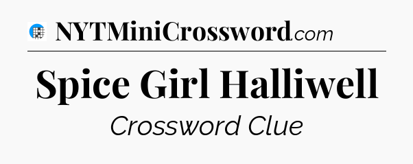 Spice Girl Halliwell Crossword Clue