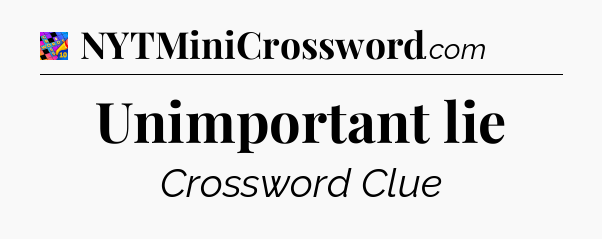 Unimportant lie Crossword Clue