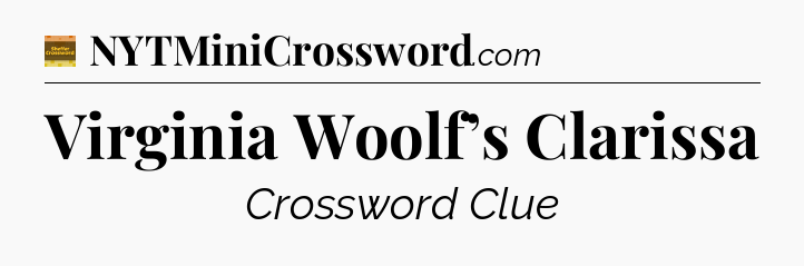 Virginia Woolf’s Clarissa - Eugene Sheffer Crossword