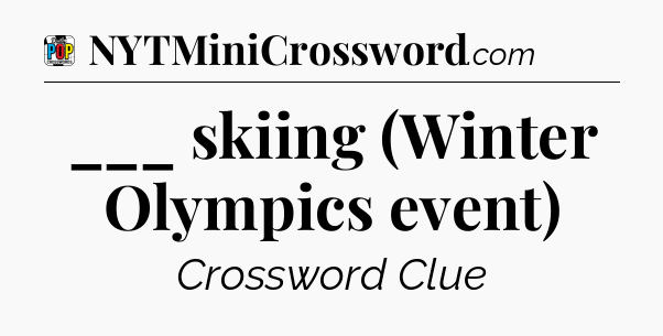 ___ skiing (Winter Olympics event) Crossword Clue