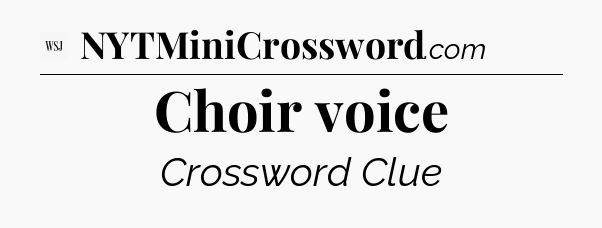 Choir voice - WSJ Crossword