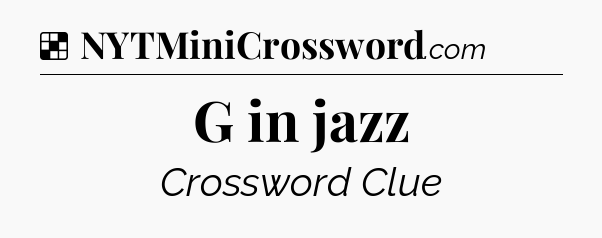 Solution: G in jazz - NYT Crossword