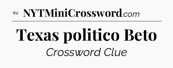 Texas politico Beto - WSJ Crossword