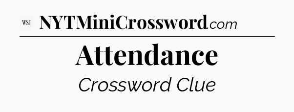 Attendance - WSJ Crossword