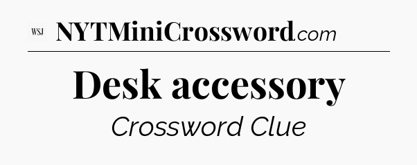Desk accessory - WSJ Crossword