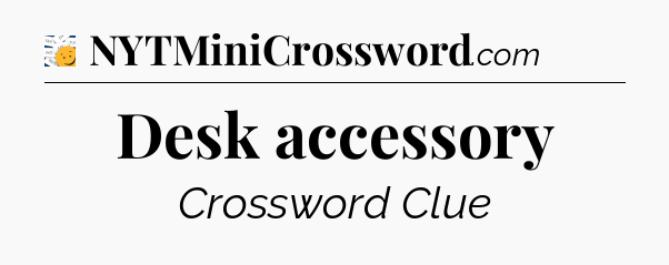 Desk accessory - 7 Little Words