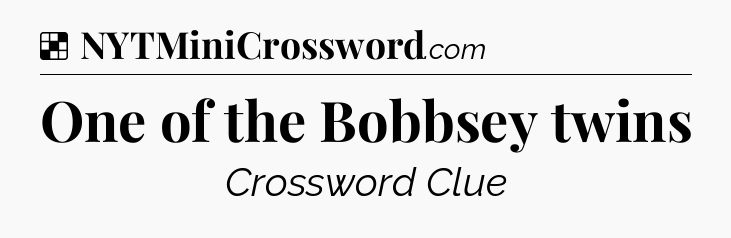 Solution: One of the Bobbsey twins - NYT Crossword