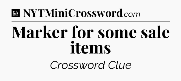 Marker for some sale items - LA Times Crossword