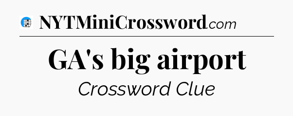 GA's big airport Crossword Clue