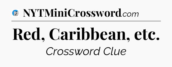 Red, Caribbean, etc Crossword Clue