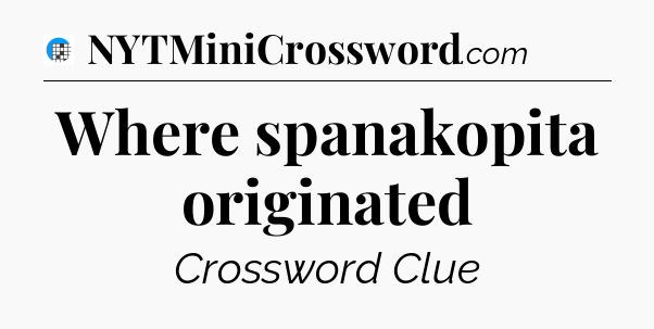 Where spanakopita originated Crossword Clue