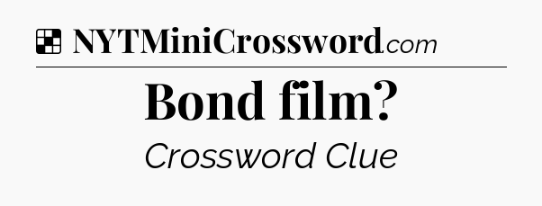 Solution: Bond film - NYT Crossword