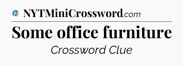 Some office furniture Crossword Clue