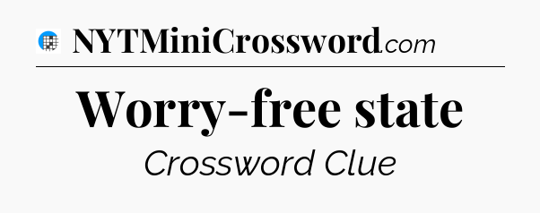 Worry-free state Crossword Clue