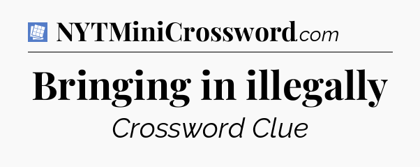 Bringing in illegally Puzzle Page Crossword Clue