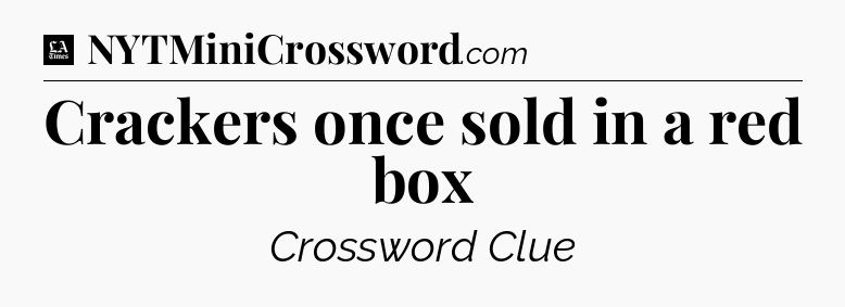 Crackers once sold in a red box - LA Times Crossword