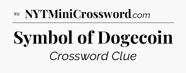 Symbol of Dogecoin - WSJ Crossword
